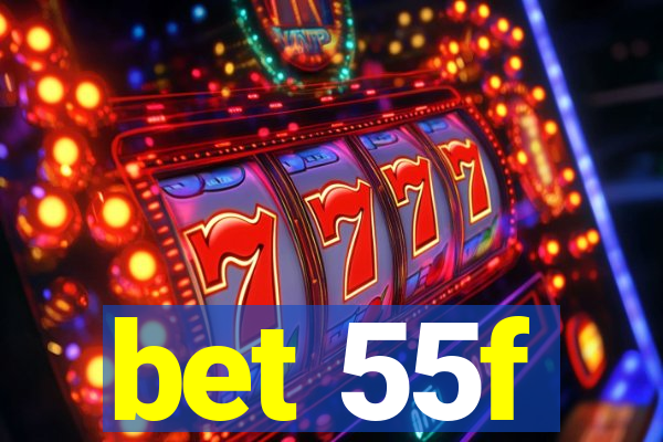 bet 55f